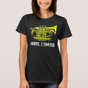 Sorry I Tooted Jazz Trumpet Player T-Shirt
