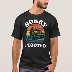 Sorry I Tooted Locomotive Model  Train  Men T-Shirt