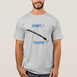 Sorry I tooted oboe quote funny oboist T-Shirt