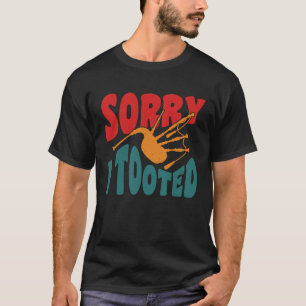 Sorry I Tooted Scotsman Bagpiper T-Shirt