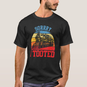 Sorry I Tooted Train Driver Railway Men Boys Kids T-Shirt