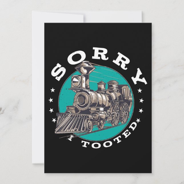 Sorry I Tooted Train Funny Pun Locomotive Train Tr Invitation (Front)