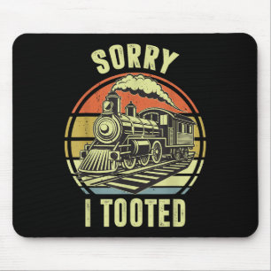 Sorry I Tooted Train-shirt Toddler Funny Railroad Mouse Mat
