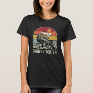 Sorry I Tooted Vintage Train Railroad Conductor T-Shirt