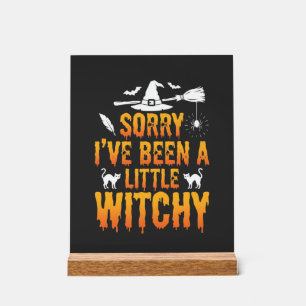 Sorry I’ve Been A Little Witchy Halloween Acrylic Sign