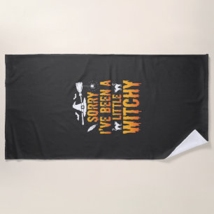Sorry I’ve Been A Little Witchy Halloween Beach Towel