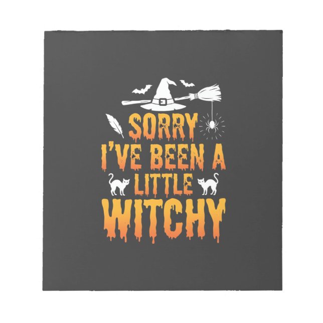 Sorry I’ve Been A Little Witchy Halloween Notepad (Front)