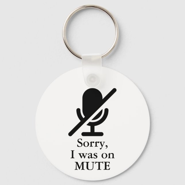 Sorry I Was On Mute Key Ring (Front)