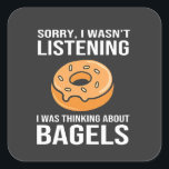 Sorry I Was thinking about Bagels Jewish Hanukkah Square Sticker<br><div class="desc">Jewish humour,  bagel obsession,  Hanukkah 2025,  Jewish food culture,  distracted foodie,  funny Jewish expression,  holiday Jewish comedy,  bagel love,  cultural humour</div>