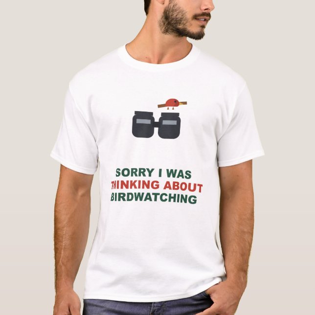 Sorry I Was Thinking About Birdwatching T-Shirt (Front)