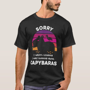 Sorry I Was Thinking About Capybaras Rodent Capyba T-Shirt