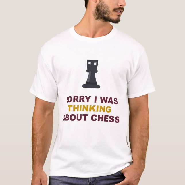 Sorry I Was Thinking About Chess T-Shirt (Front)