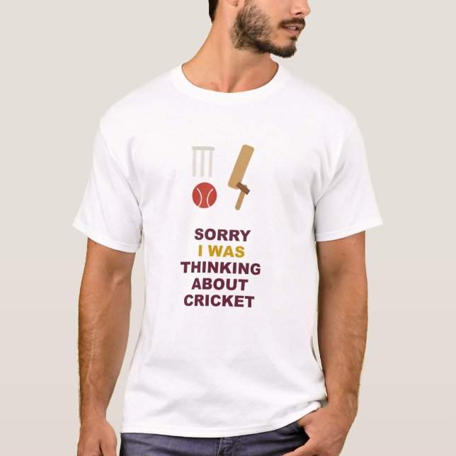 Sorry I Was Thinking About Cricket T-Shirt (Front)