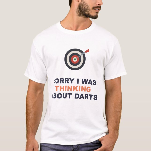 Sorry I Was Thinking About Darts T-Shirt (Front)