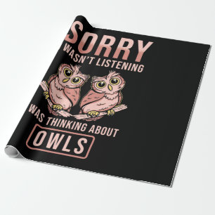Sorry I Was Thinking About Owls Wrapping Paper