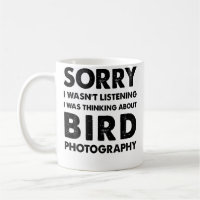 Sorry I Wasn'T Listening Funny Bird Photography