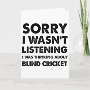 Sorry I Wasn't Listening Funny Blind Cricket Card