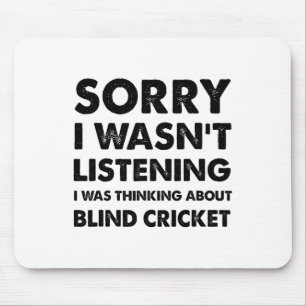 Sorry I Wasn't Listening Funny Blind Cricket Mouse Mat