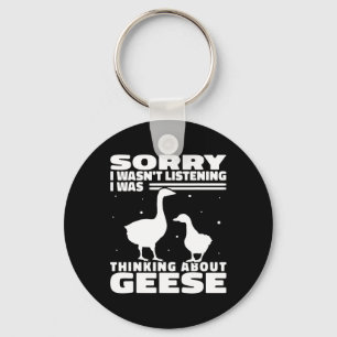 Sorry I Wasn't Listening Geese Goose Hunting For W Key Ring