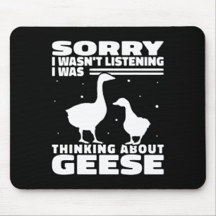 Sorry I Wasn't Listening Geese Goose Hunting For W Mouse Mat