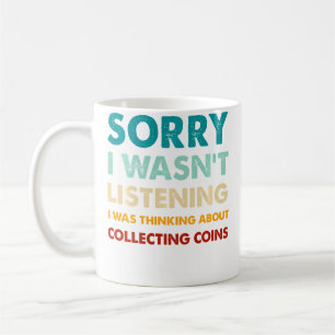 Sorry I Wasn'T Listening I Thinking About Collecti Coffee Mug