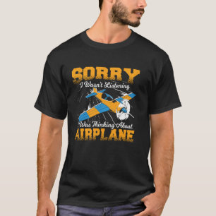 Sorry I Wasn't Listening, I Was Thinking About Air T-Shirt