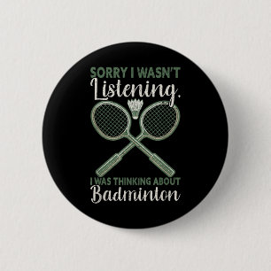 Sorry I Wasnt Listening I Was Thinking About Badmi 6 Cm Round Badge