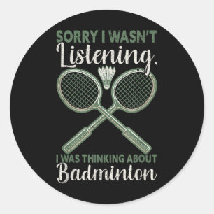 Sorry I Wasnt Listening I Was Thinking About Badmi Classic Round Sticker