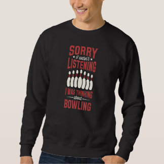 Sorry I Wasn't Listening I Was Thinking About Bowl Sweatshirt