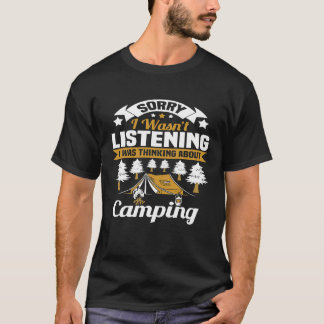 Sorry I Wasnt Listening I Was Thinking About Campi T-Shirt