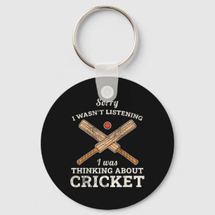 Sorry I Wasn't Listening I Was Thinking About Cric Key Ring