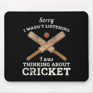 Sorry I Wasn't Listening I Was Thinking About Cric Mouse Mat