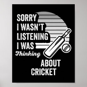 Sorry I Wasn't Listening I Was Thinking About Cric Poster