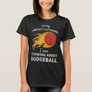 Sorry I Wasn't Listening I Was Thinking About Dodg T-Shirt