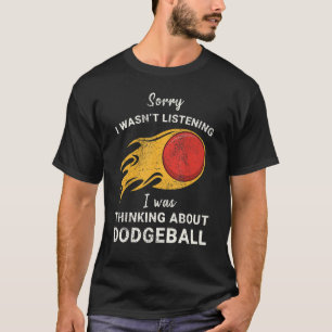 Sorry I Wasn't Listening I Was Thinking About Dodg T-Shirt