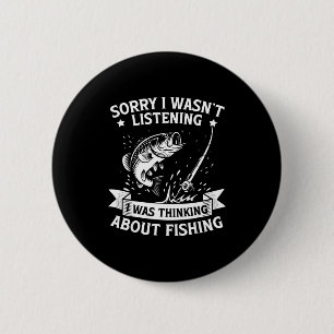 Sorry I Wasn't Listening I Was Thinking About Fish 6 Cm Round Badge