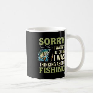 Sorry I Wasn't Listening I Was Thinking About Fish Coffee Mug
