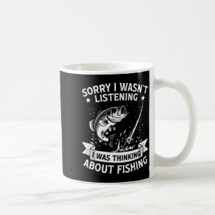 Sorry I Wasn't Listening I Was Thinking About Fish Coffee Mug