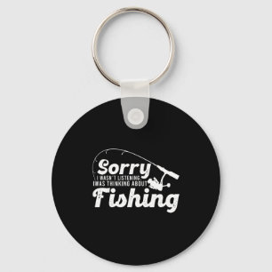 Sorry I Wasn't Listening I Was Thinking About Fish Key Ring
