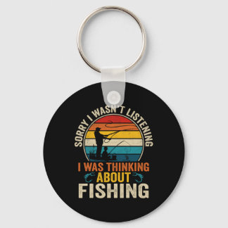 Sorry I Wasn't Listening I Was Thinking About Fish Key Ring