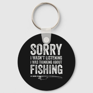 Sorry I Wasn't Listening I Was Thinking About Fish Key Ring