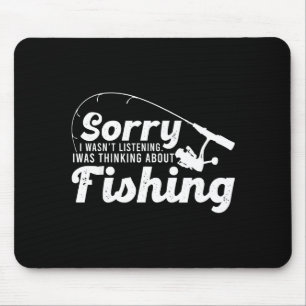 Sorry I Wasn't Listening I Was Thinking About Fish Mouse Mat