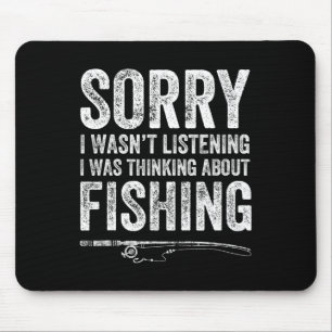 Sorry I Wasn't Listening I Was Thinking About Fish Mouse Mat