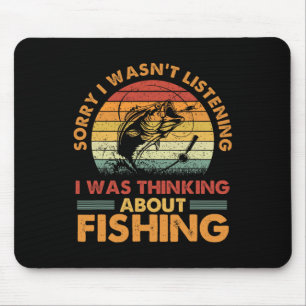 Sorry I Wasn't Listening I Was Thinking About Fish Mouse Mat