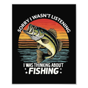 Sorry I Wasn't Listening I Was Thinking About Fish Photo Print