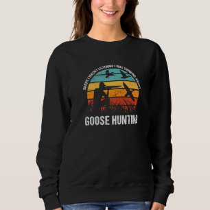 Sorry I Wasn't Listening I Was Thinking About Goos Sweatshirt
