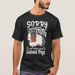 Sorry I Wasn't Listening I Was Thinking About Guin T-Shirt