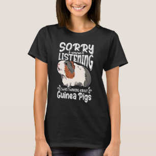 Sorry I Wasn't Listening I Was Thinking About Guin T-Shirt