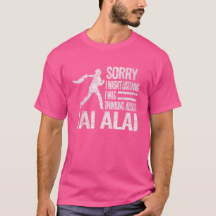 Sorry I wasn't Listening I was Thinking about Jai  T-Shirt