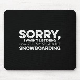 Sorry I Wasn't Listening I Was Thinking About Snow Mouse Mat